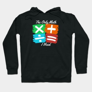 Only Math I Need Hoodie